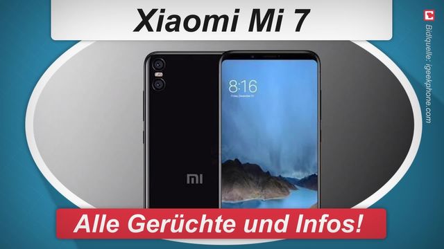 Xiaomi Mi7: Alle Gerüchte und Infos