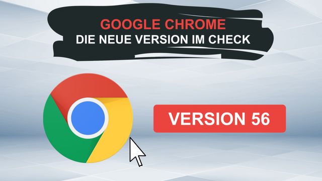 Google Chrome 56: Das sind die neuen Features